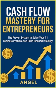 Cash Flow Mastery for Entrepreneurs