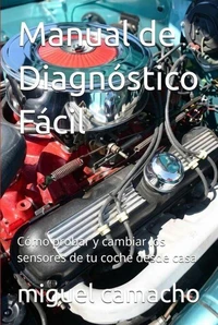 manual de diagnostico facil  como provar y cambiar los sensores de tu coche en casa