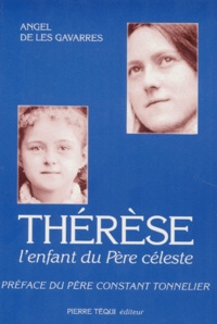 Angel de les - Therese. L'Enfant Du Pere Celeste, Itineraire Spirituel De Therese De Lisieux D'Apres Ses Manuscrits Autobiographiques.