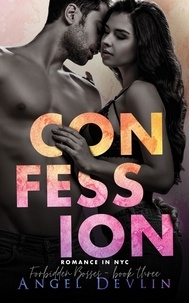  Angel Devlin - Confession - Romance in NYC: Forbidden Bosses.