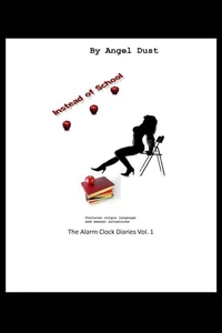 Instead Of School - The Alarm Clock Diaries Vol. 1