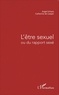 Angel Echazù et Catherine de Loeper - L'être sexuel ou du rapport sexé.