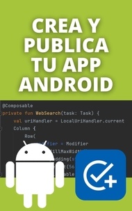  Angel Gabaldon - Crea y Publica tu App Android: Aprende a programar y crea tu app con Kotlin + Jetpack Compose.