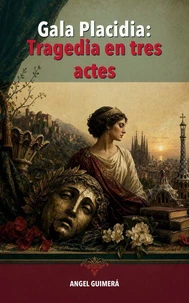 Gala Placidia: Tragedia en tres actes