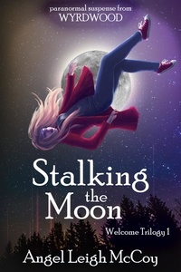  Angel Leigh McCoy - Stalking the Moon - From Wyrdwood - Welcome, #1.