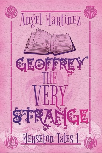  Angel Martinez - Geoffrey the Very Strange - Merseton Tales, #1.