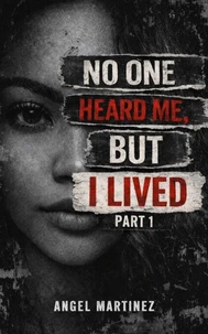 No One Heard Me , But I lived