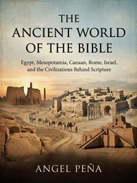 The Ancient World of the Bible