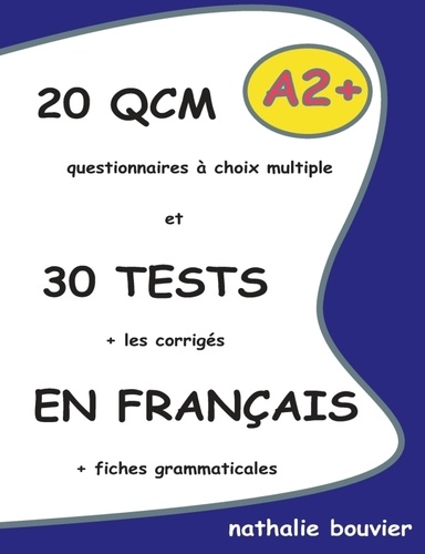 Nathalie Bouvier - 20 QCM et 30 TESTS en français, niveau A2+.