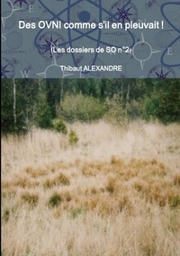 Thibaut Alexandre - Des OVNI comme s'il en pleuvait ! (Les dossiers de SO n°2).