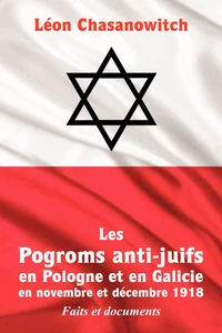 Les Pogroms anti-juifs en Pologne et en Galicie en novembre et décembre 1918
