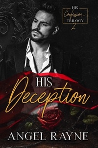  Angel Rayne - His Deception - His Confession Trilogy, #2.