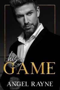  Angel Rayne - His Game - His Obsession Trilogy, #1.