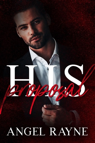  Angel Rayne - His Proposal - His Possession Trilogy, #3.
