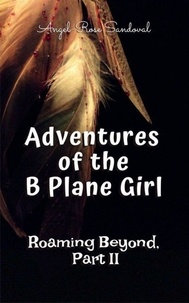  Angel-Rose Sandoval - Adventures of the B Plane Girl - Roaming Beyond,  PartII.