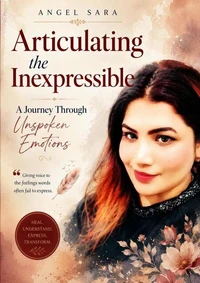 Articulating the inexpressible a journey through unspoken emotions