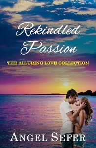  Angel Sefer - Rekindled Passion - The Alluring Love Collection, #3.