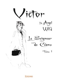 Angel Wild - Victor - Tome 1.