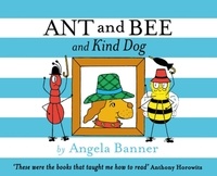 Angela Banner - Ant and Bee and the Kind Dog.