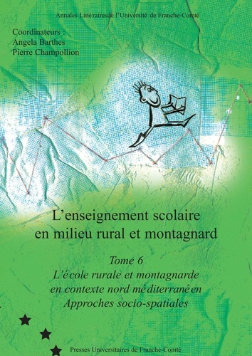 L'enseignement scolaire en milieu rural et montagnard. Tome 6, L'école rurale et montagnarde en contexte nord méditerranéen, approches socio-spatiales