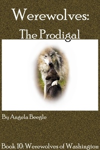  Angela Beegle - Werewolves: The Prodigal - Werewolves of Washington, #10.