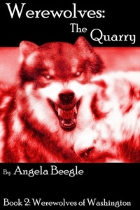  Angela Beegle - Werewolves: The Quarry - Werewolves of Washington, #2.