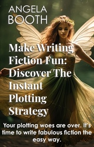  Angela Booth - Make Writing Fiction Fun: Discover The Instant Plotting Strategy.