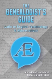 The Genealogist's Guide: Latin to English Terminology &amp; Abbreviations