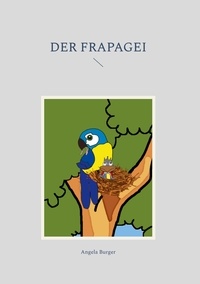 Angela Burger - Der Frapagei.