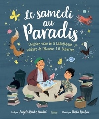 Angela Burke Kunkel et Paola Escobar - Le samedi au Paradis - L'histoire vraie de la bibliothèque solidaire de l'éboueur J. A. Gutiérrez.