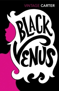 Angela Carter - Black Venus.
