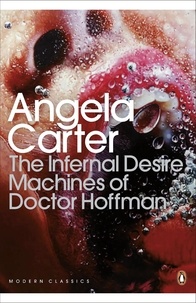 Angela Carter - The Infernal Desire Machines of Doctor Hoffman.