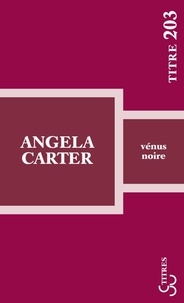 Angela Carter - Venus noire.