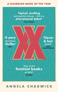 Angela Chadwick - XX - The must-read feminist dystopian thriller.