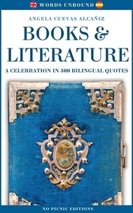  Angela Cuevas Alcañiz - Books &amp; Literature. A Celebration in 300 Bilingual Quotes - Words Unbound, #1.