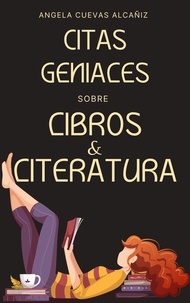  Angela Cuevas Alcañiz - Citas Geniales sobre Libros &amp; Literatura - Citas Geniales.