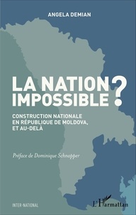Angela Demian - La nation impossible ? - Construction nationale en République de Moldova, et au-delà.