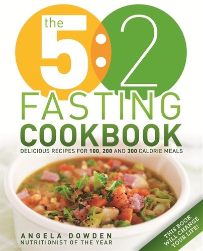The 5:2 Fasting Cookbook. More Recipes for the 2 Day Fasting Diet. Delicious Recipes for 600 Calorie Days