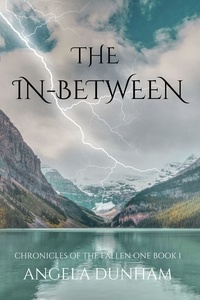  Angela Dunham - The In-Between: A Dark Fantasy/Paranormal Thriller - Chronicles of The Fallen One, #1.