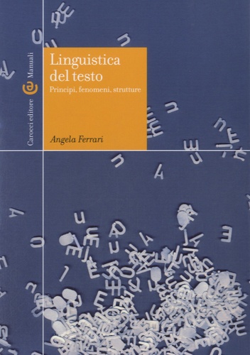 Angela Ferrari - Linguistica del testo - Principi, fenomeni, strutture.