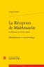 Angela Ferraro - La Réception de Malebranche en France au XVIIIe siècle - Métaphysique et épistémologie.