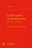Angela Ferraro - La Réception de Malebranche en France au XVIIIe siècle - Métaphysique et épistémologie.