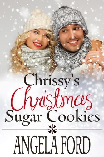  Angela Ford - Chrissy's Christmas Sugar Cookies - Sweet Christmas Romances 2017.
