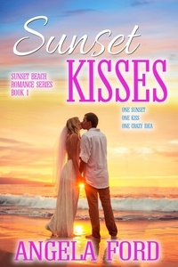  Angela Ford - Sunset Kisses - Sunset Beach Romance, #1.