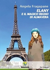 ANGELA FRAGAPANE - ELANY, E IL MAGICO REGNO DI ALMAVERA.
