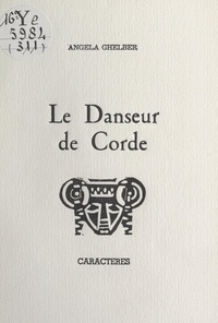 Angela Ghelber et Bruno Durocher - Le danseur de corde.