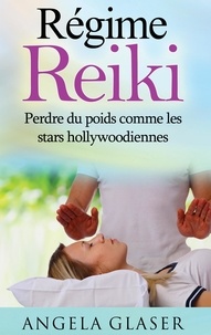 Angela Glaser - Régime reiki - Perdre du poids comme les stars hollywoodiennes.