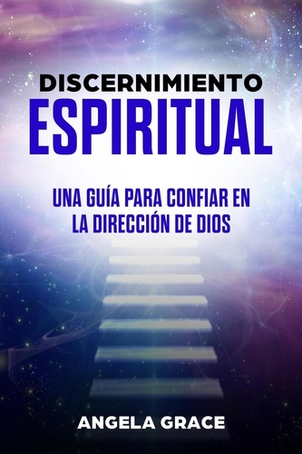  Angela Grace - Discernimiento Espiritual: Una guía para confiar en la dirección de Dios - Arcángeles, #7.