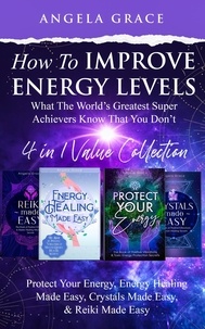  Angela Grace - How To Improve Energy Levels: ‘What The World’s Greatest Super Achievers Know That You Don’t’ - Reiki Made Easy, Energy Healing Made Easy, Protect Your Energy, Crystals Made Easy - (Energy Secrets), #5.