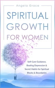  Angela Grace - Spiritual Growth for Women: Self-Care Guidance, Beating Depression &amp; Secret Habits for Spiritual Blocks &amp; Boundaries - Divine Feminine Energy Awakening, #4.